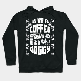 its time for coffee talk with doggy Hoodie